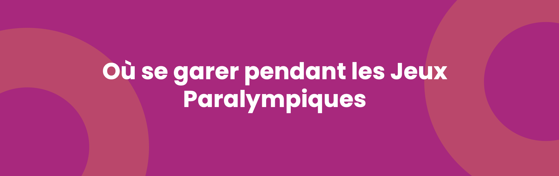 où se garer pendant les JO paralympiques